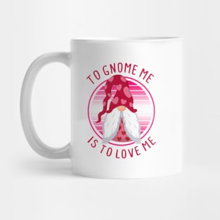 To Gnome Me Is To Love Me - Valentine's Day Mug